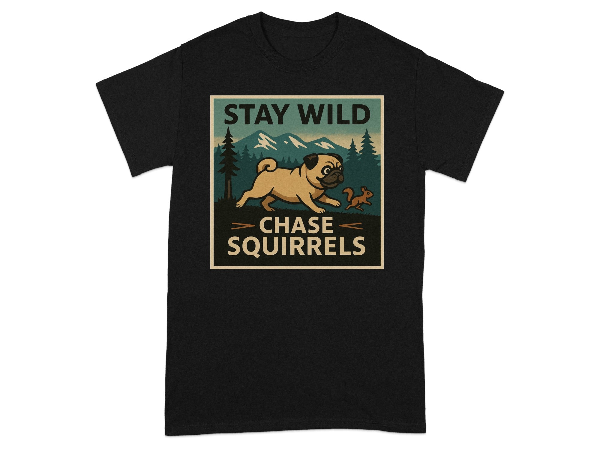 Black t-shirt with a graphic of a pug chasing a squirrel, saying "Stay Wild Chase Squirrels".