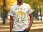Sorry I'm Late My Lab Had Sniffing To Do Shirt