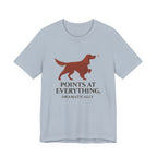 Irish Setter Points at Everything Dramatically Tee
