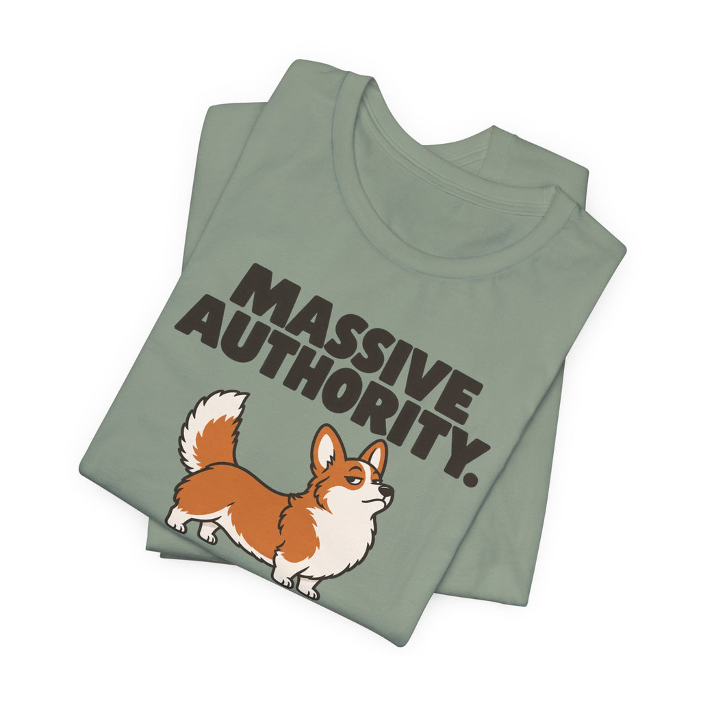 Massive Authority Tiny Legs Corgi T-Shirt