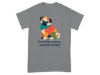 T-shirt with colorful abstract pug and text "Feral little creature, perfectly formed".