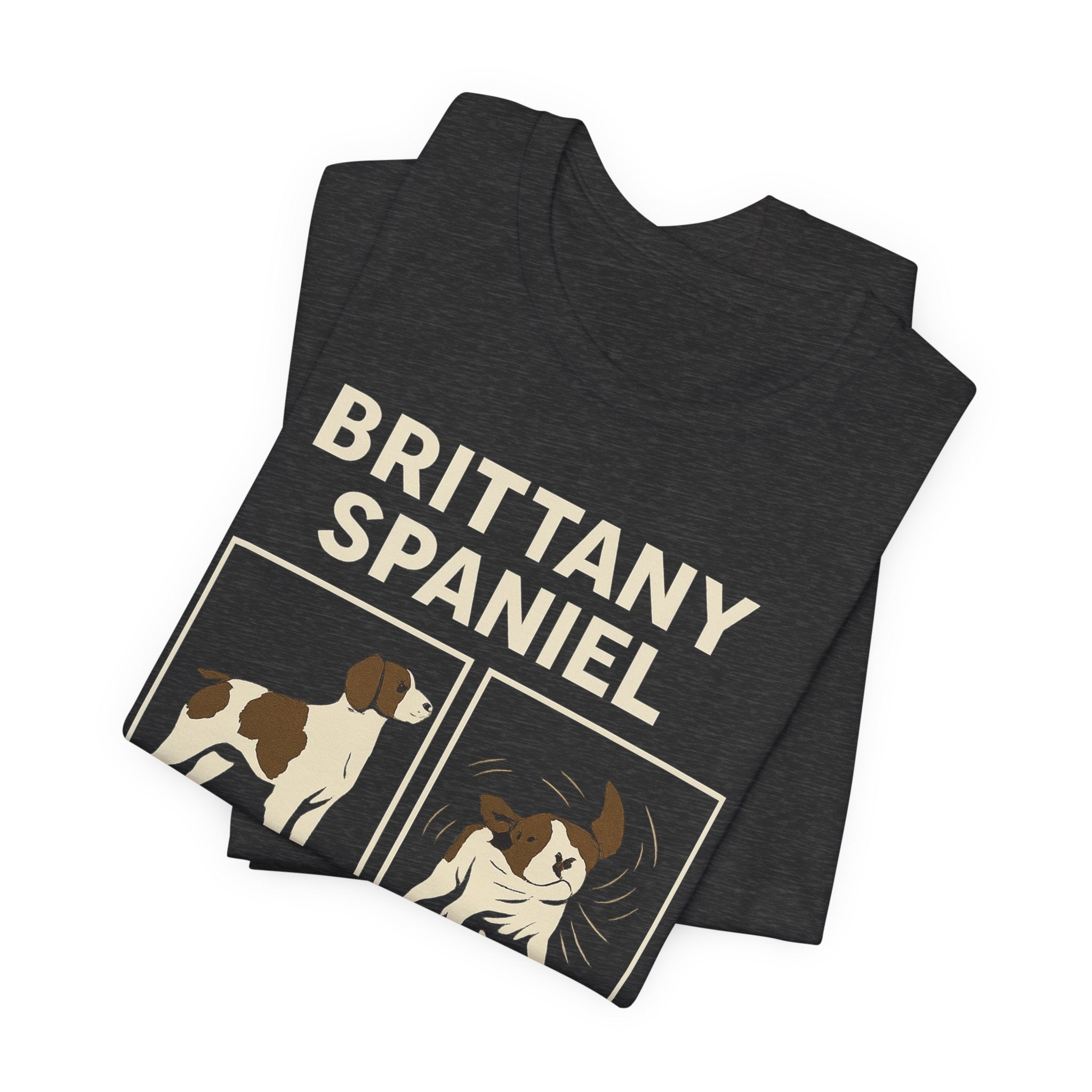 Brittany Spaniel Regal. Also Unhinged. Tee