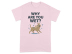 Funny Why Are You Wet Dog Illustrated T-Shirt