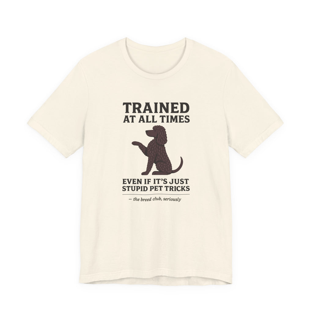 Irish Water Spaniel Trained At All Times Tee