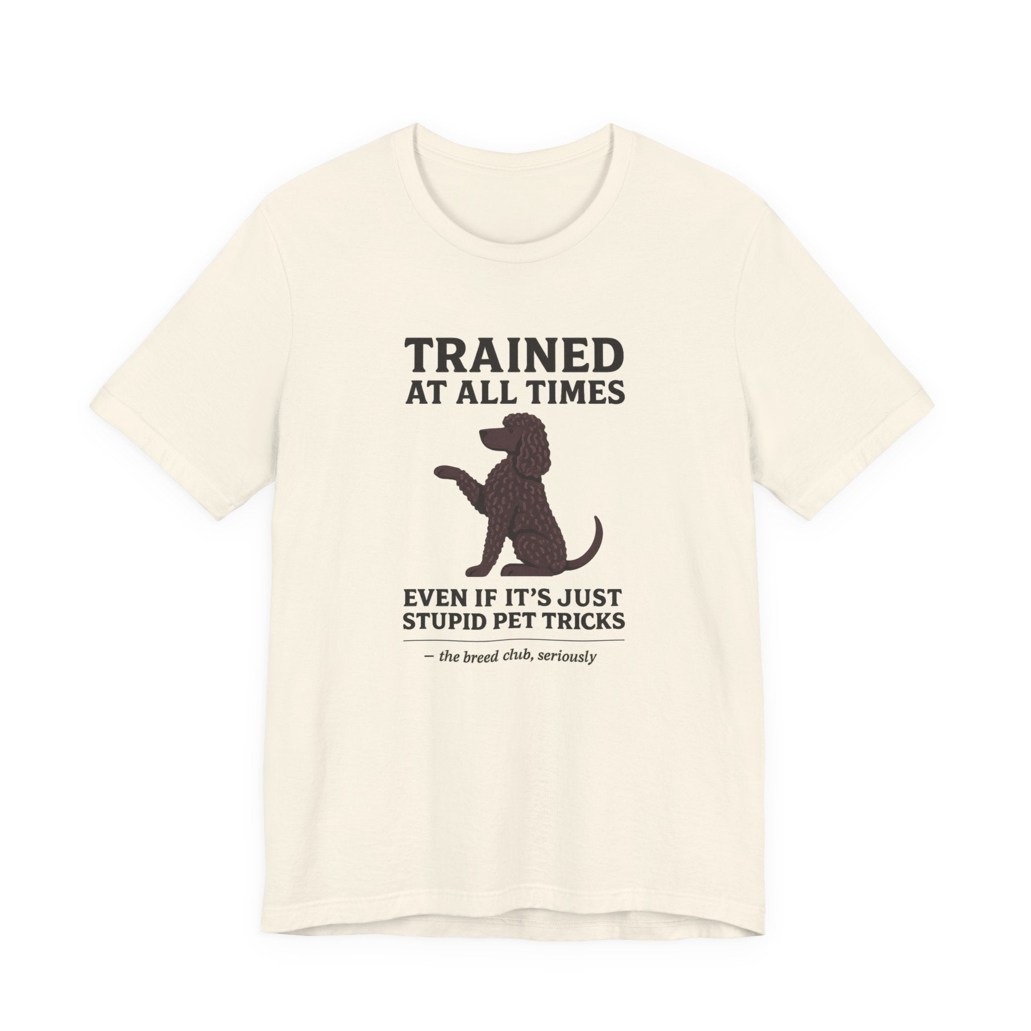 Irish Water Spaniel Trained At All Times Tee