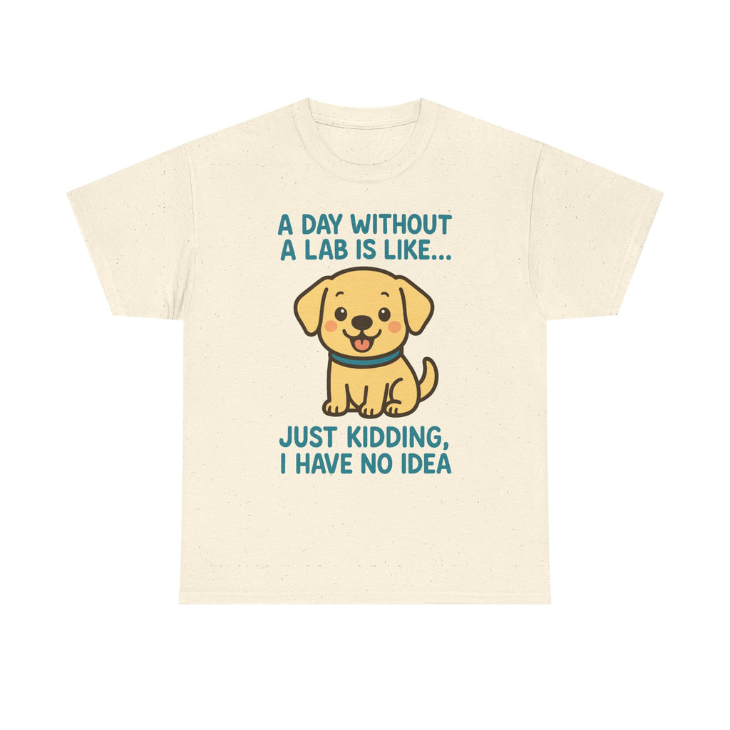 A Day Without A Lab T-Shirt