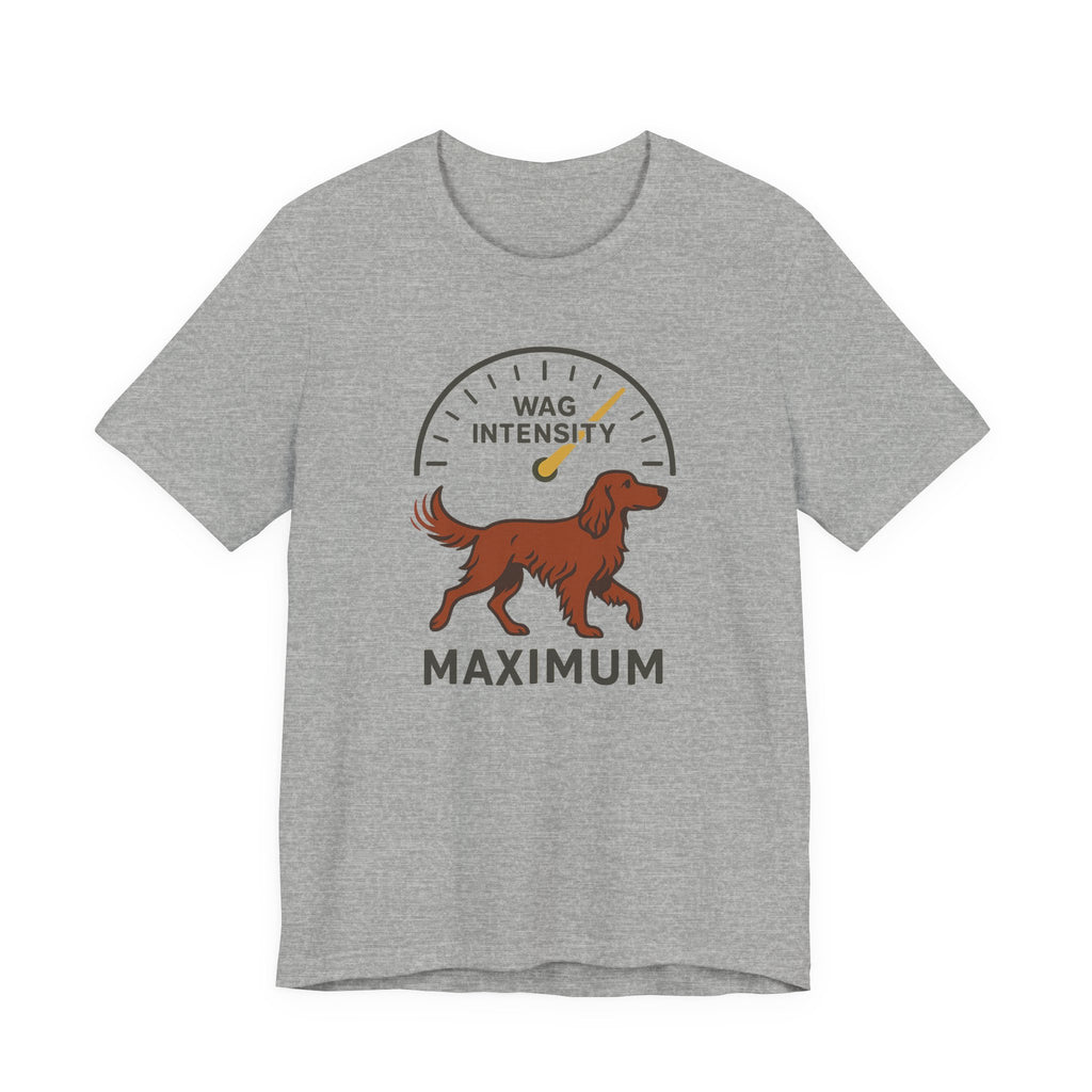 Irish Setter Wag Intensity Maximum Tee