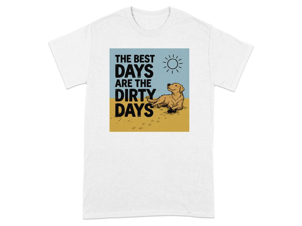 T-shirt with a golden retriever lying on sand, text "THE BEST DAYS ARE THE DIRTY DAYS".