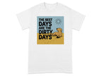 T-shirt with a golden retriever lying on sand, text "THE BEST DAYS ARE THE DIRTY DAYS".
