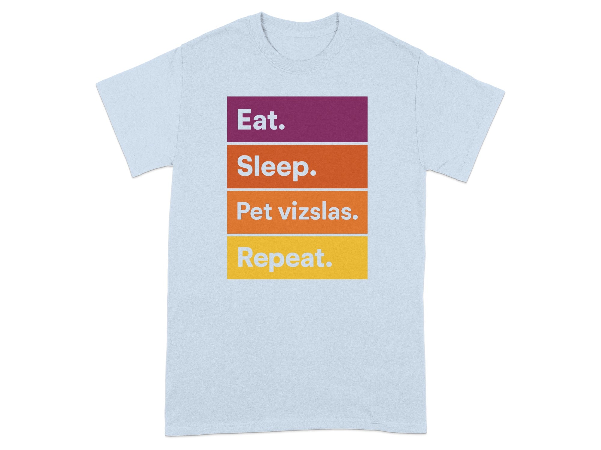 Eat Sleep Pet Vizslas Repeat Graphic Tee