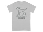 Grey t-shirt with line drawing of dog and text "I'd Be Much Happier With Another Chocolate Lab".