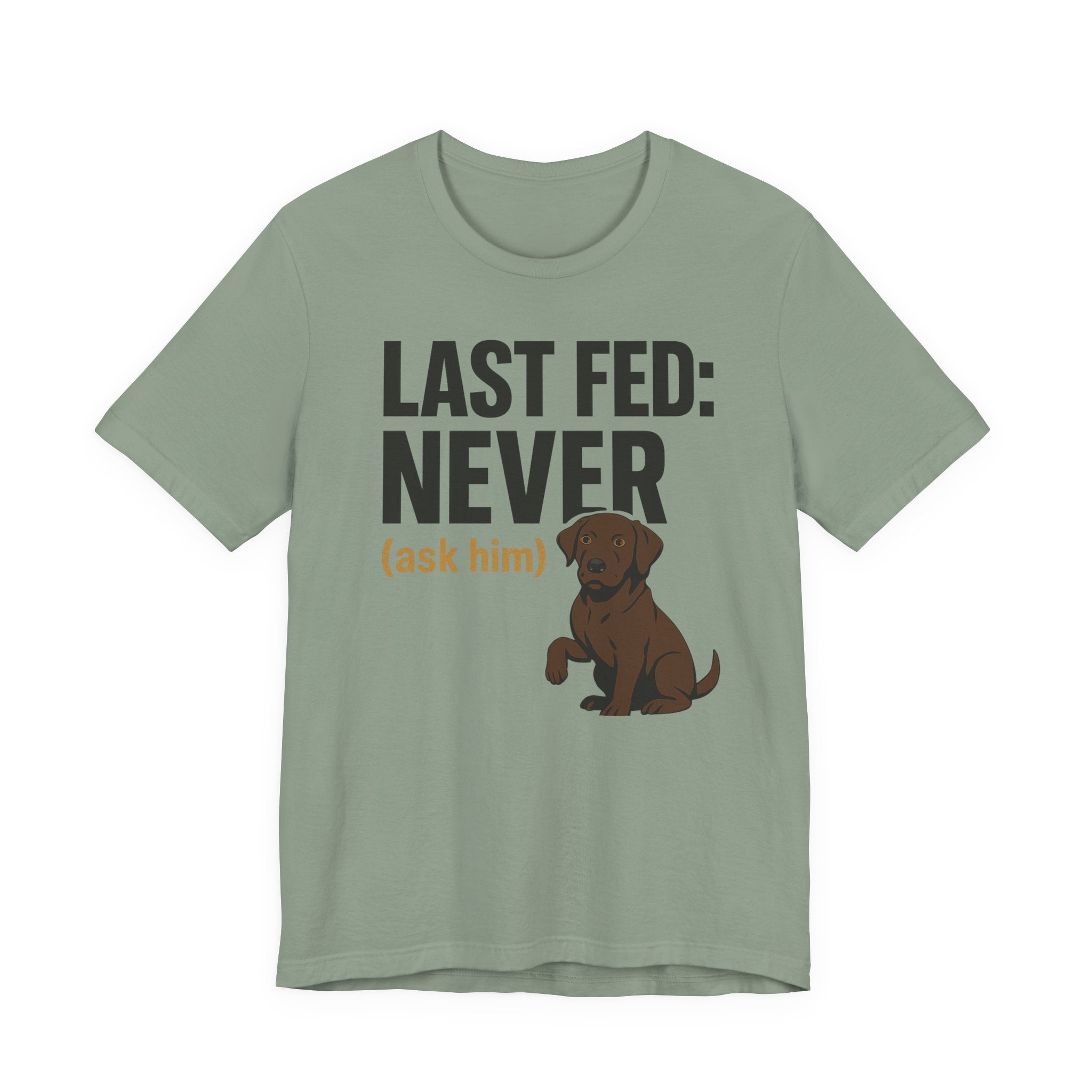 Chocolate Lab Last Fed Never Tee