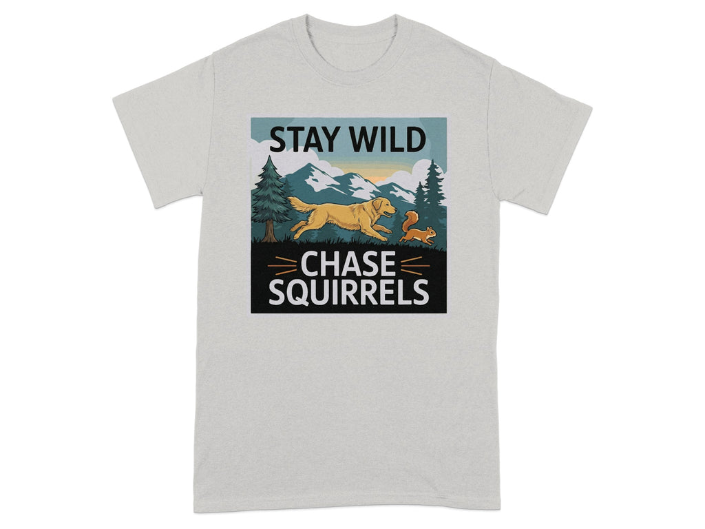 Stay Wild Chase Squirrels Dog and Squirrel T-shirt