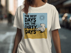 T-shirt with graphic "THE BEST DAYS ARE THE DIRTY DAYS" and a dog.