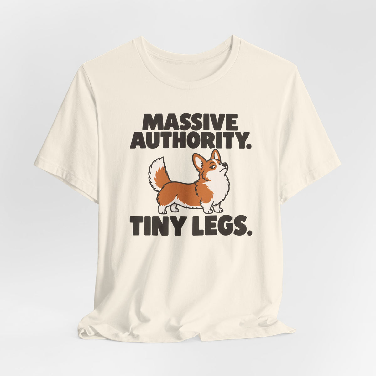 Massive Authority Tiny Legs Corgi T-Shirt