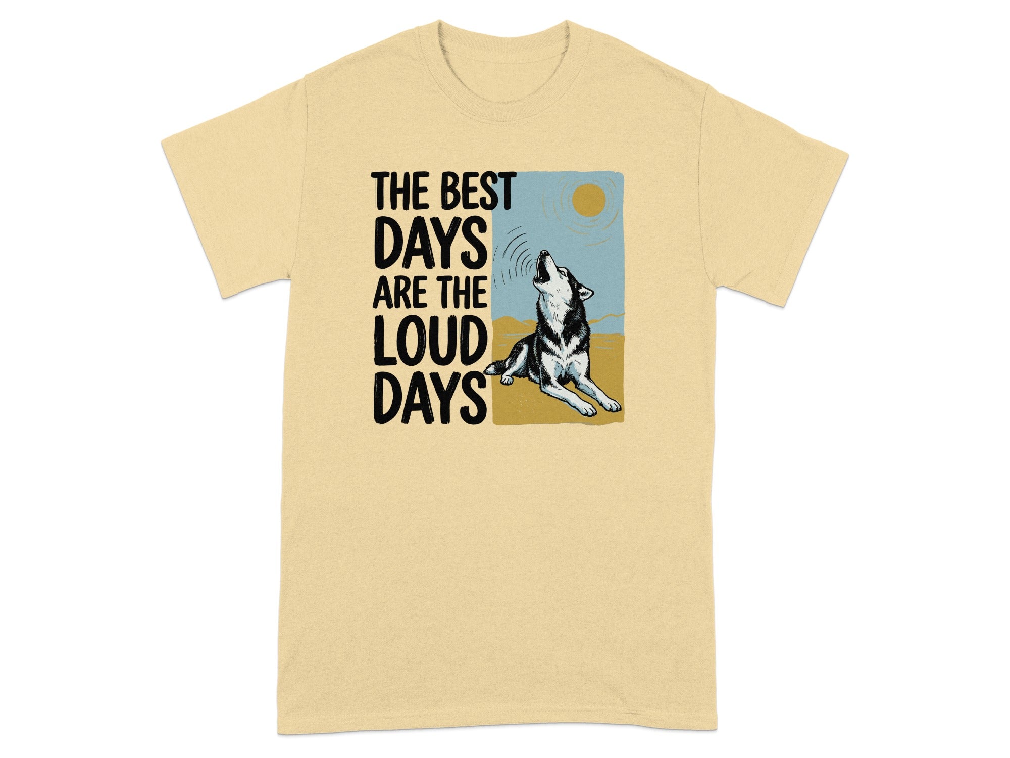 T-shirt with howling wolf and text "The Best Days Are The Loud Days".