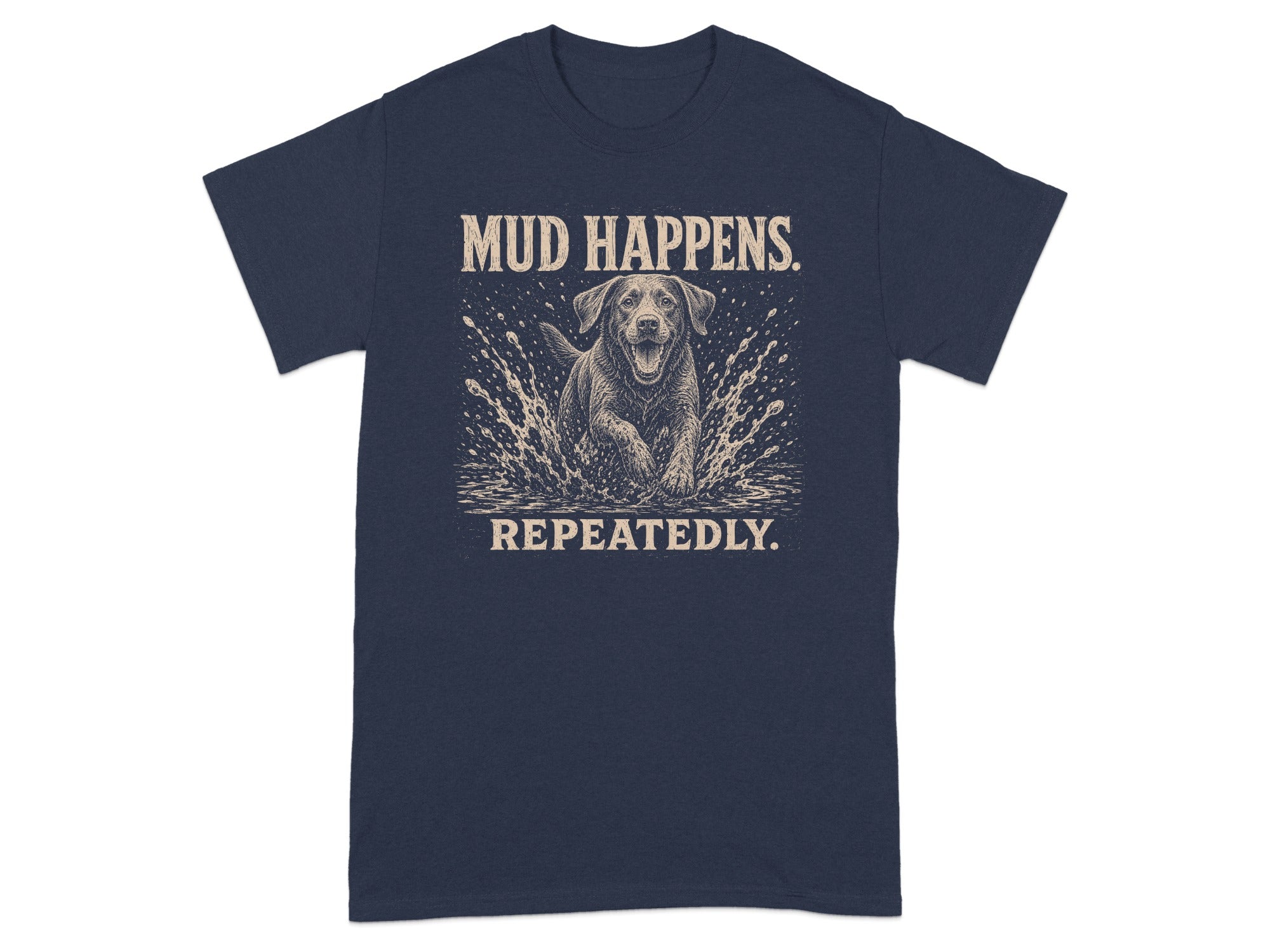 Labrador Retriever running through water with "MUD HAPPENS. REPEATEDLY." text.