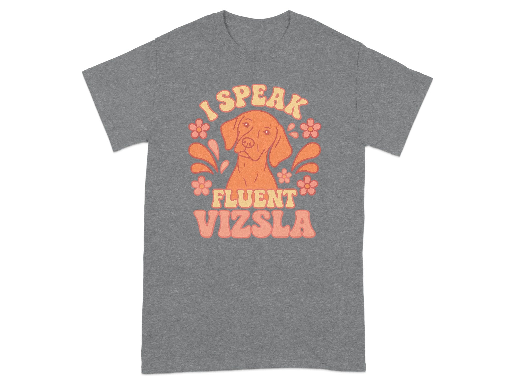 I Speak Fluent Vizsla Funny Dog Lover T-Shirt