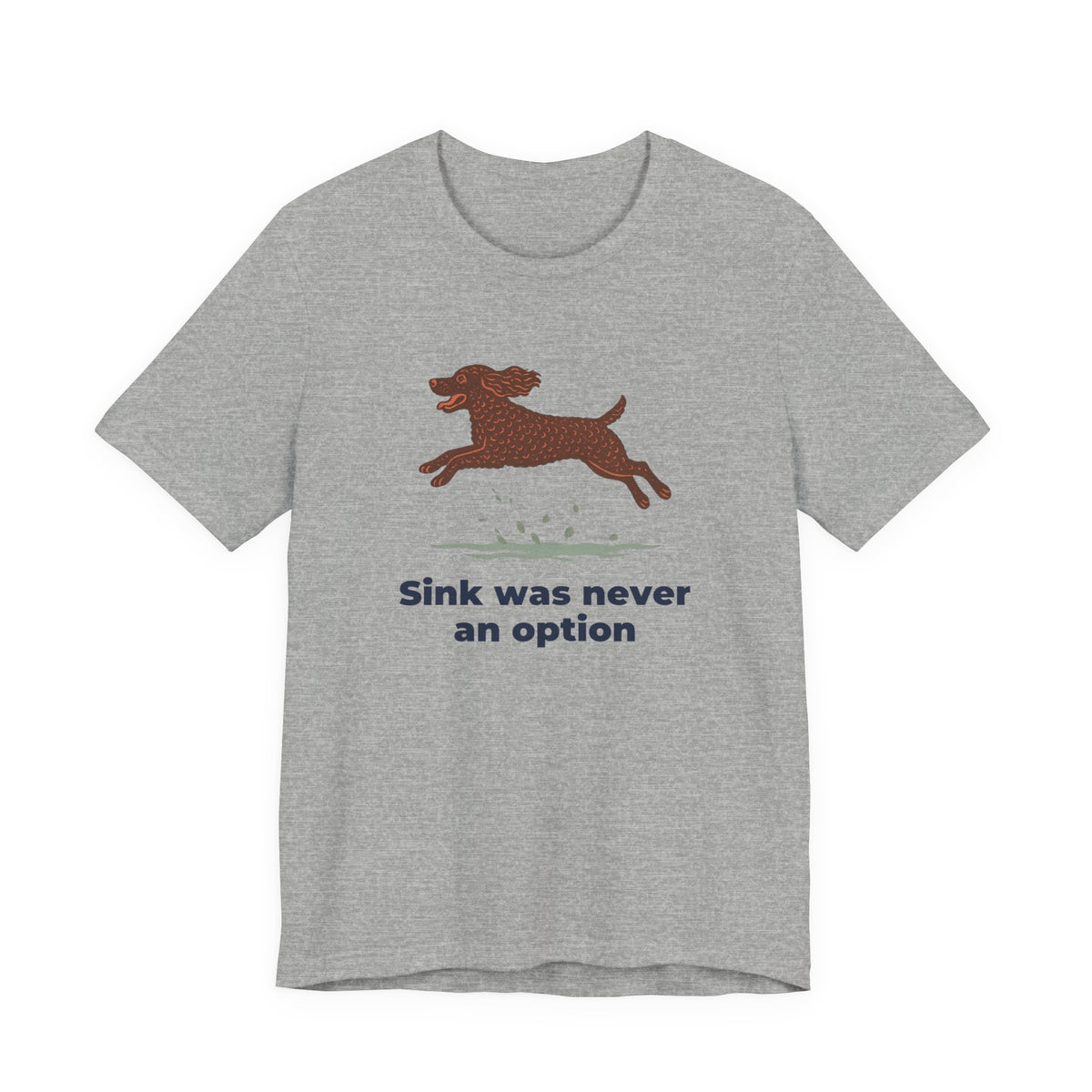 American Water Spaniel Sink Was Never An Option Tee