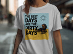 T-shirt with dog graphic and text "The best days are the dirty days."