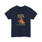 My Pug Loves Me, You Not So Much - Funny Pug Tee
