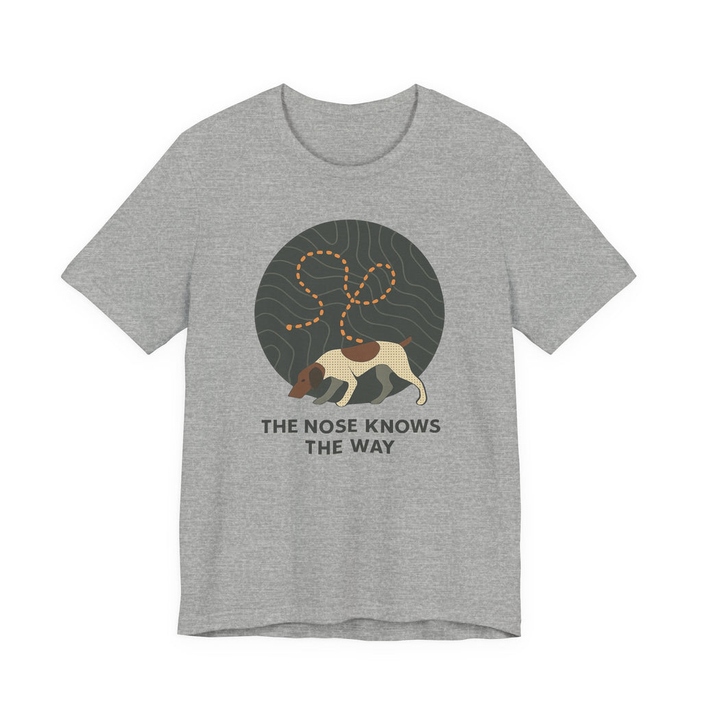 German Shorthaired Pointer The Nose Knows Tee