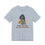 English Cocker Knew Before You Said Anything Tee