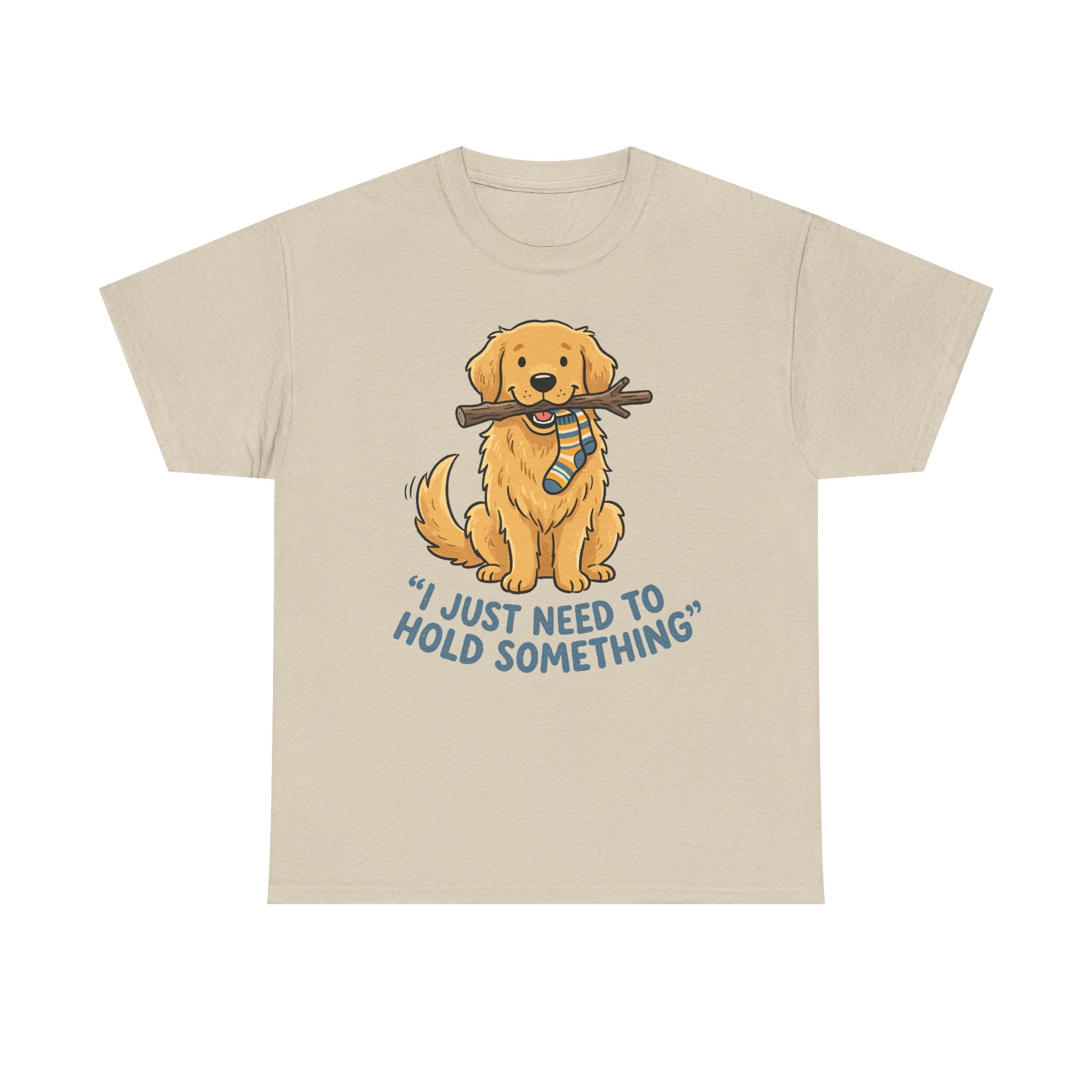 Just Need to Hold Something Golden Retriever T-shirt