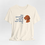Vizsla Did Something Great Needs to Hear It Tee