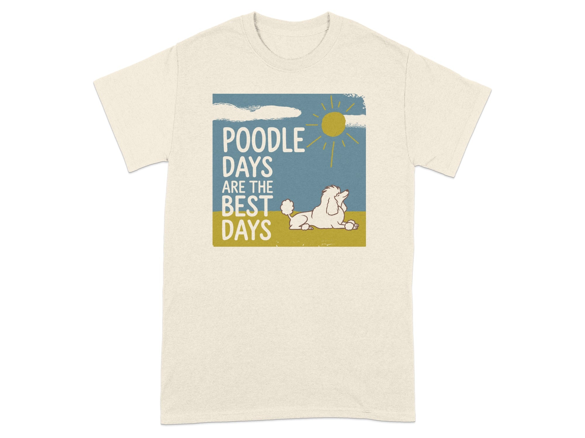 T-shirt with poodle and text "Poodle Days Are The Best Days."