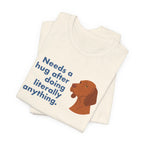 Vizsla Needs a Hug After Anything Tee
