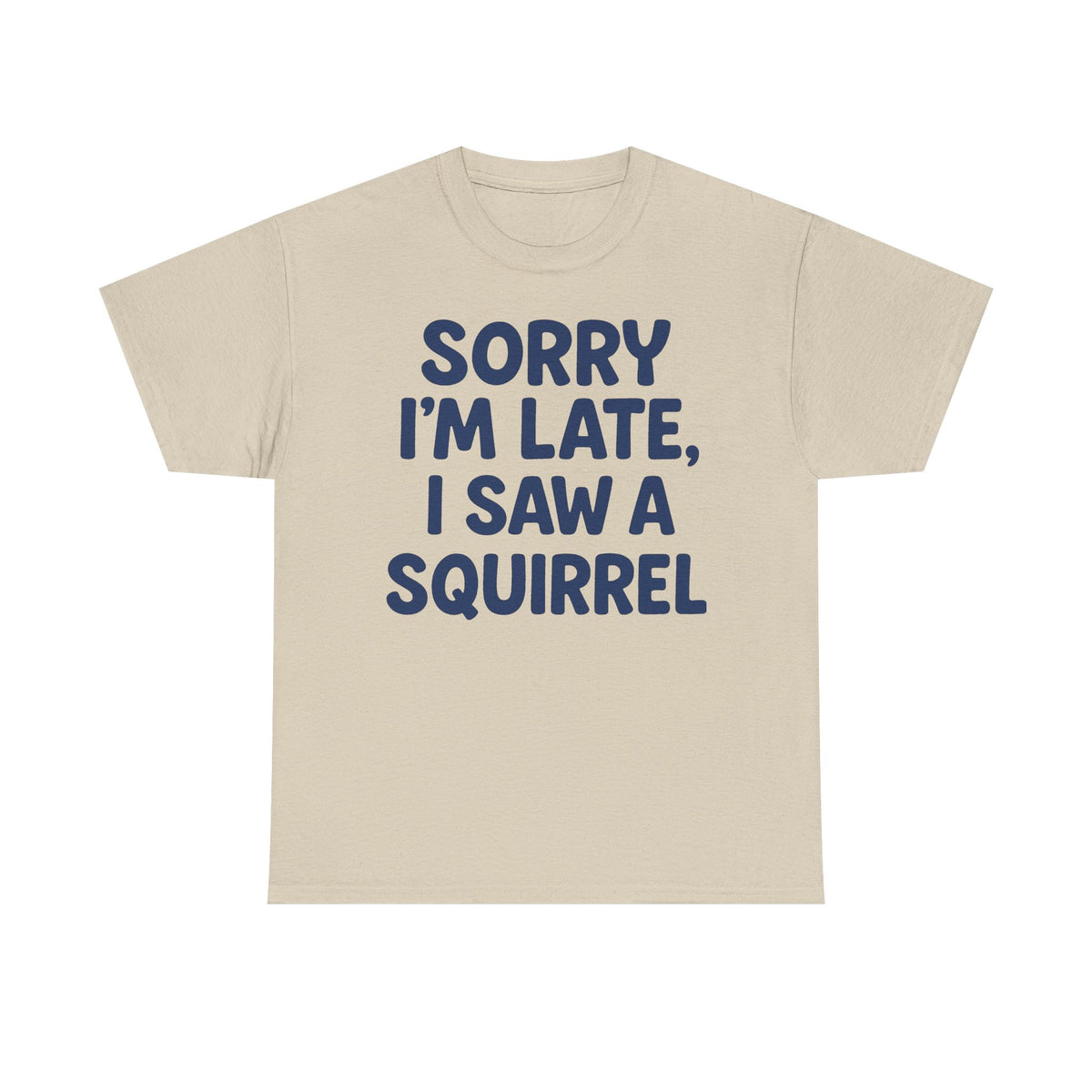 Sorry I'm Late I Saw a Squirrel t-shirt, view 2