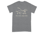 Grey t-shirt with a line drawing of a dachshund on a leash and text that reads "Slow down, enjoy walks."