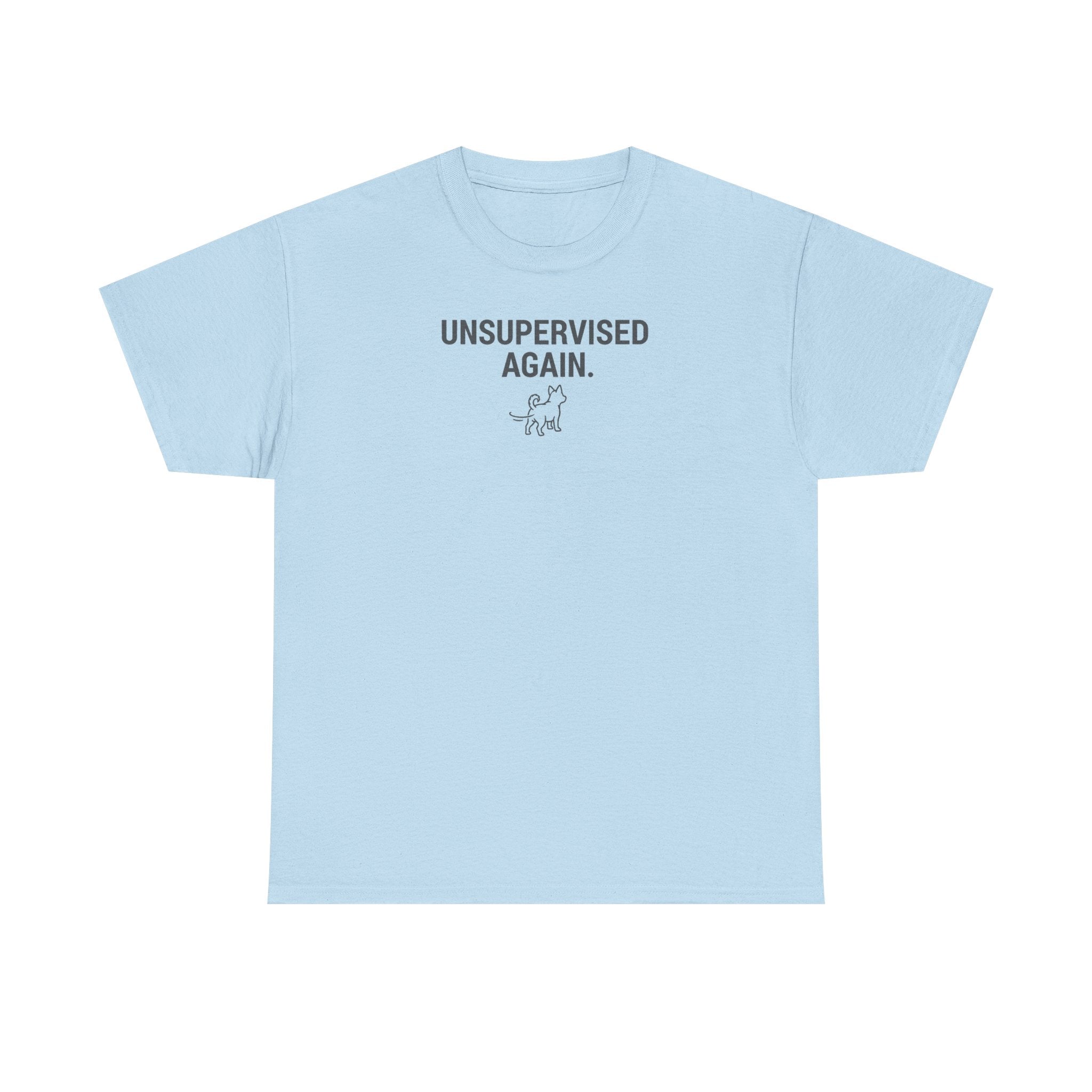 Unsupervised Again Dog Humorous Pet Lover T-Shirt