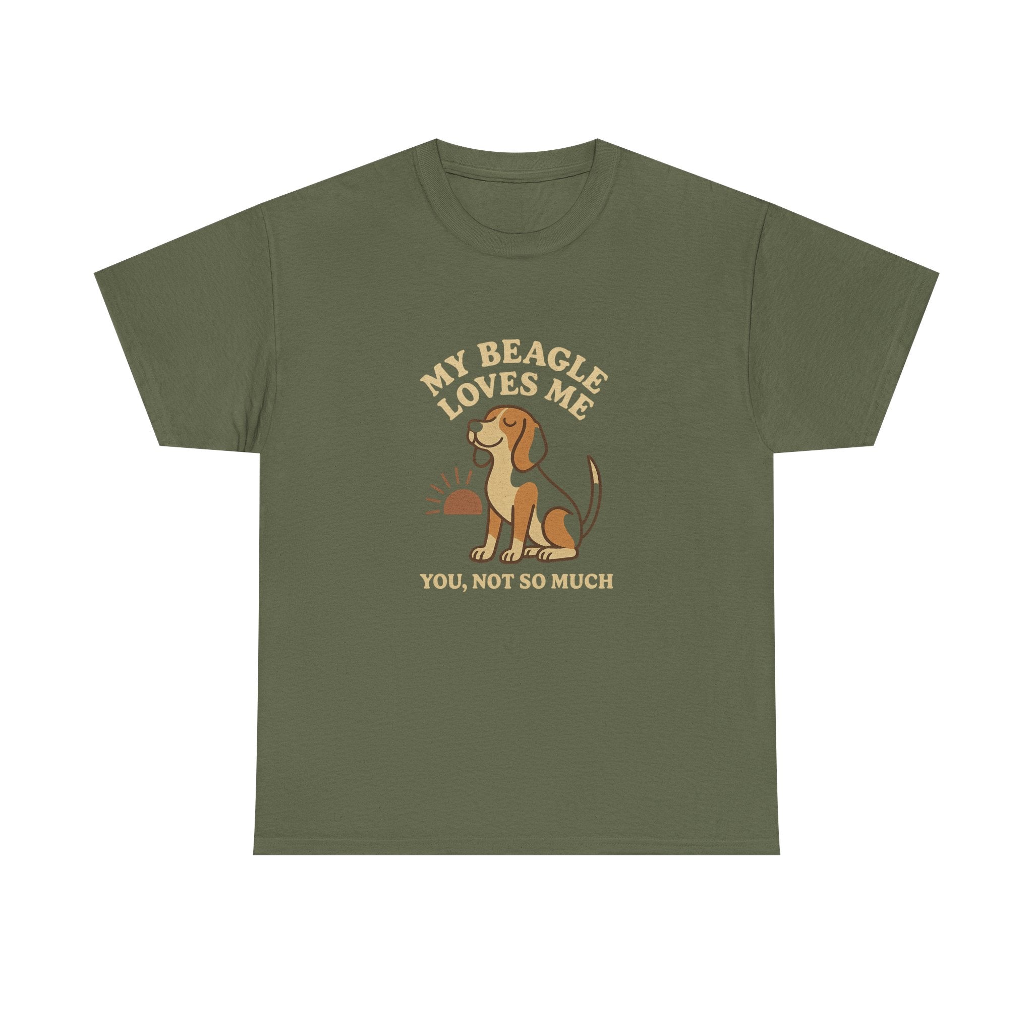 My Beagle Loves Me, You Not So Much - Funny Beagle Tee