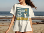 White t-shirt with graphic: "Chihuahua Days Are The Best Days" and a white chihuahua.