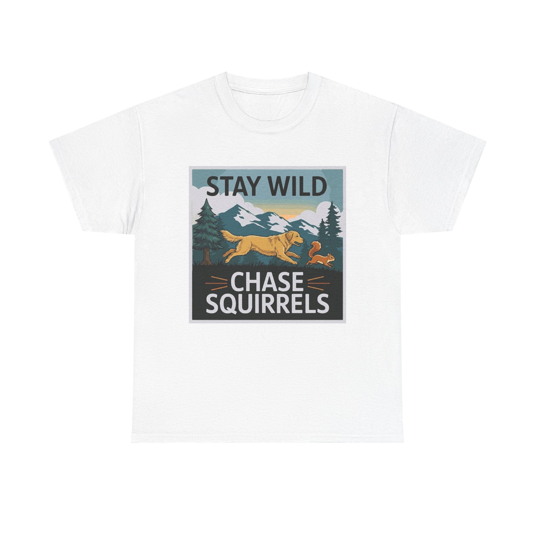 Stay Wild Chase Squirrels T-Shirts