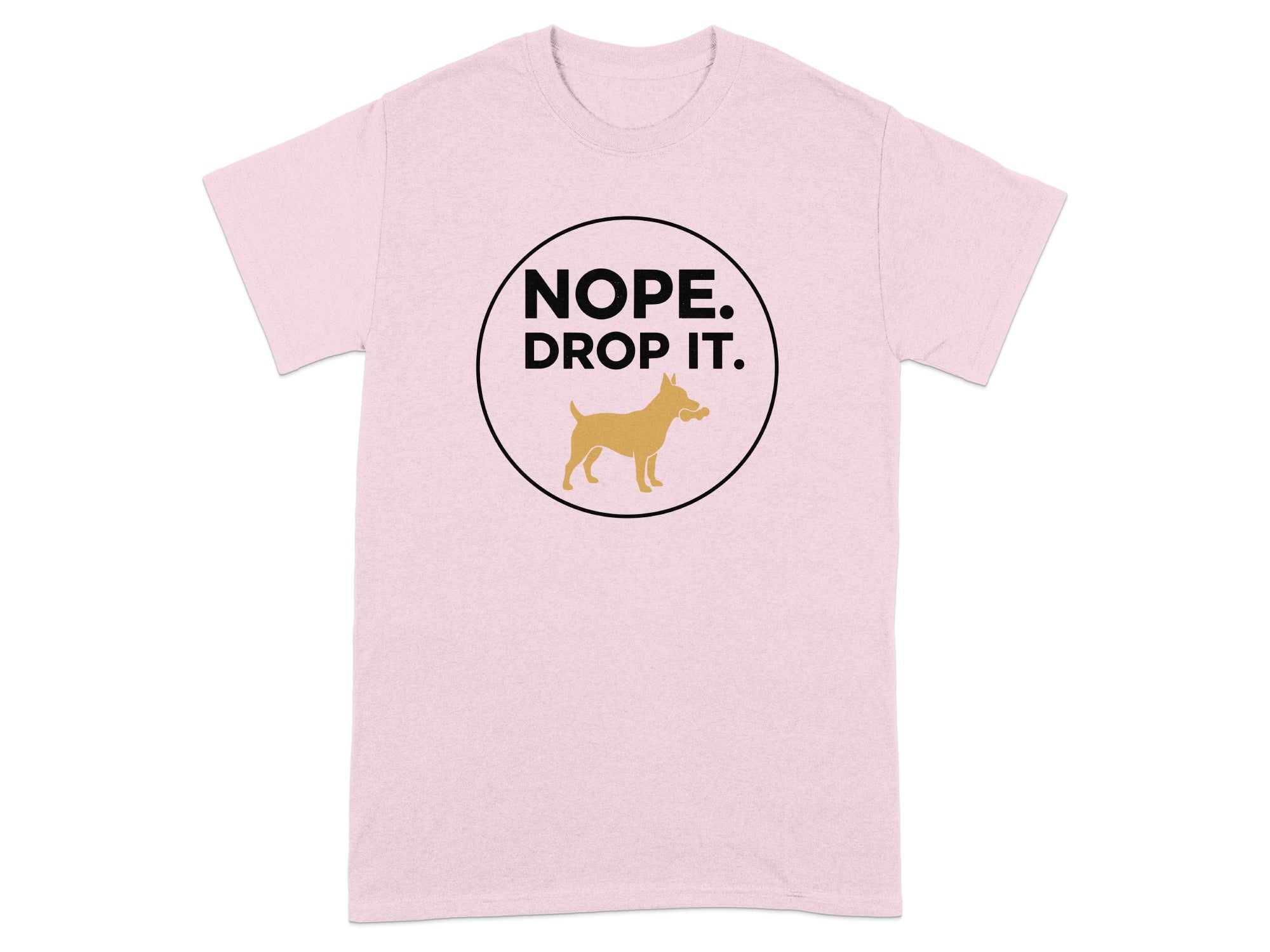 Nope Drop It Dog Design Graphic T-Shirt