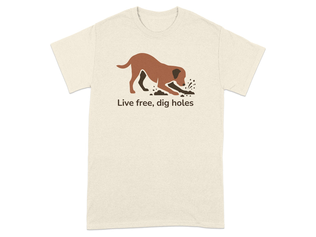 Live Free Dig Holes Dog Lover T-shirt