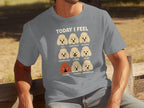 Funny Today I Feel Emotions Dogs Graphic Shirt