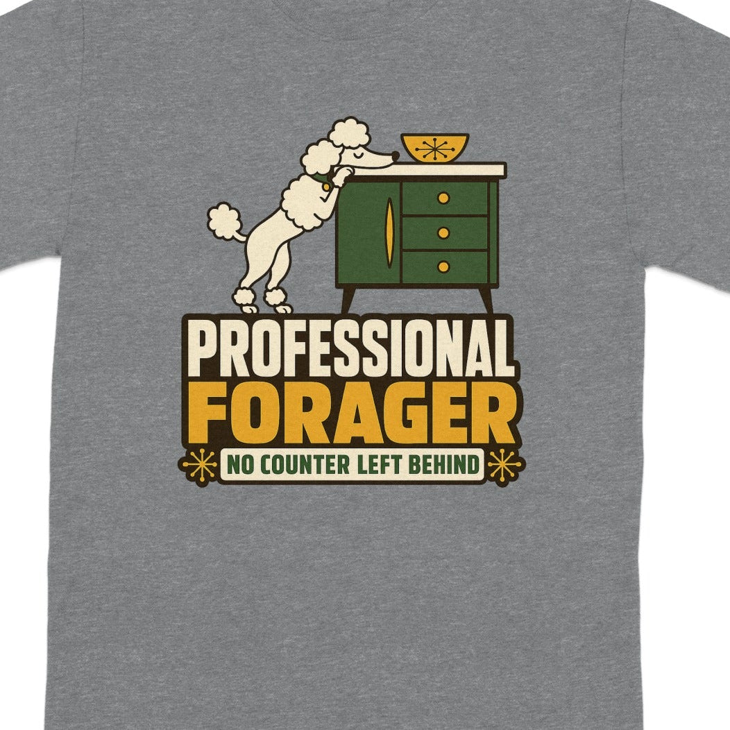 Grey t-shirt with "PROFESSIONAL FORAGER NO COUNTER LEFT BEHIND" and a poodle.