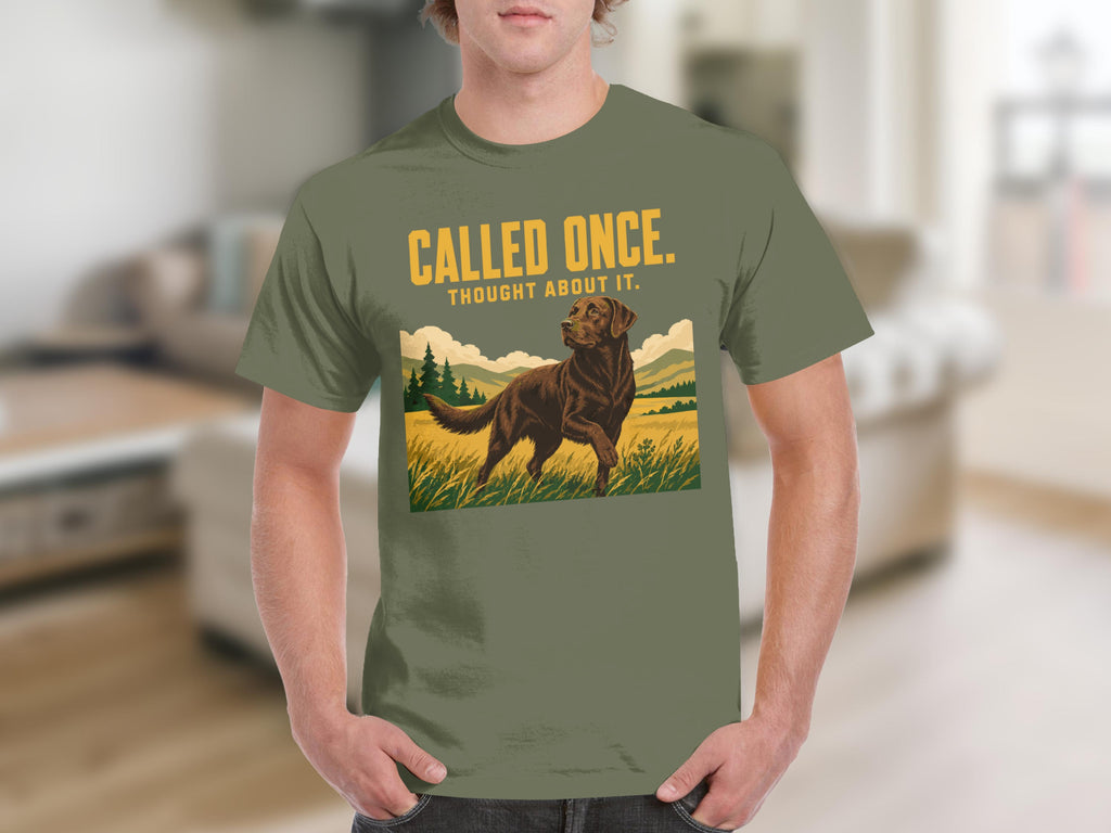 Chocolate lab in field with "CALLED ONCE. THOUGHT ABOUT IT." text.
