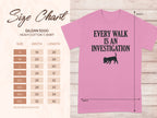 Gildan 5000 heavy cotton t-shirt size chart with "Every Walk is an Investigation" graphic.