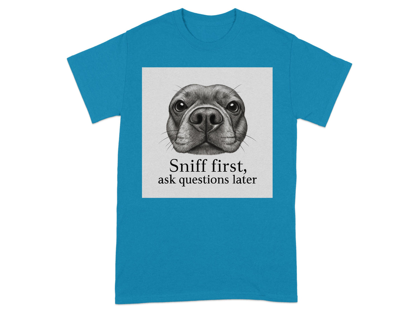 Sniff First Ask Questions Later T-Shirt product type
