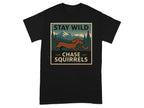 Black t-shirt with "STAY WILD CHASE SQUIRRELS" graphic featuring a dog and squirrel.