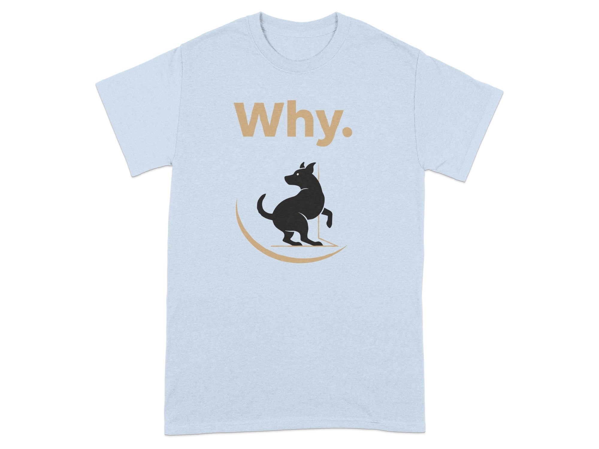 Why. Text with Dog Graphic Design T-Shirt