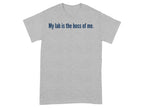 My lab is the boss of me slogan t-shirt