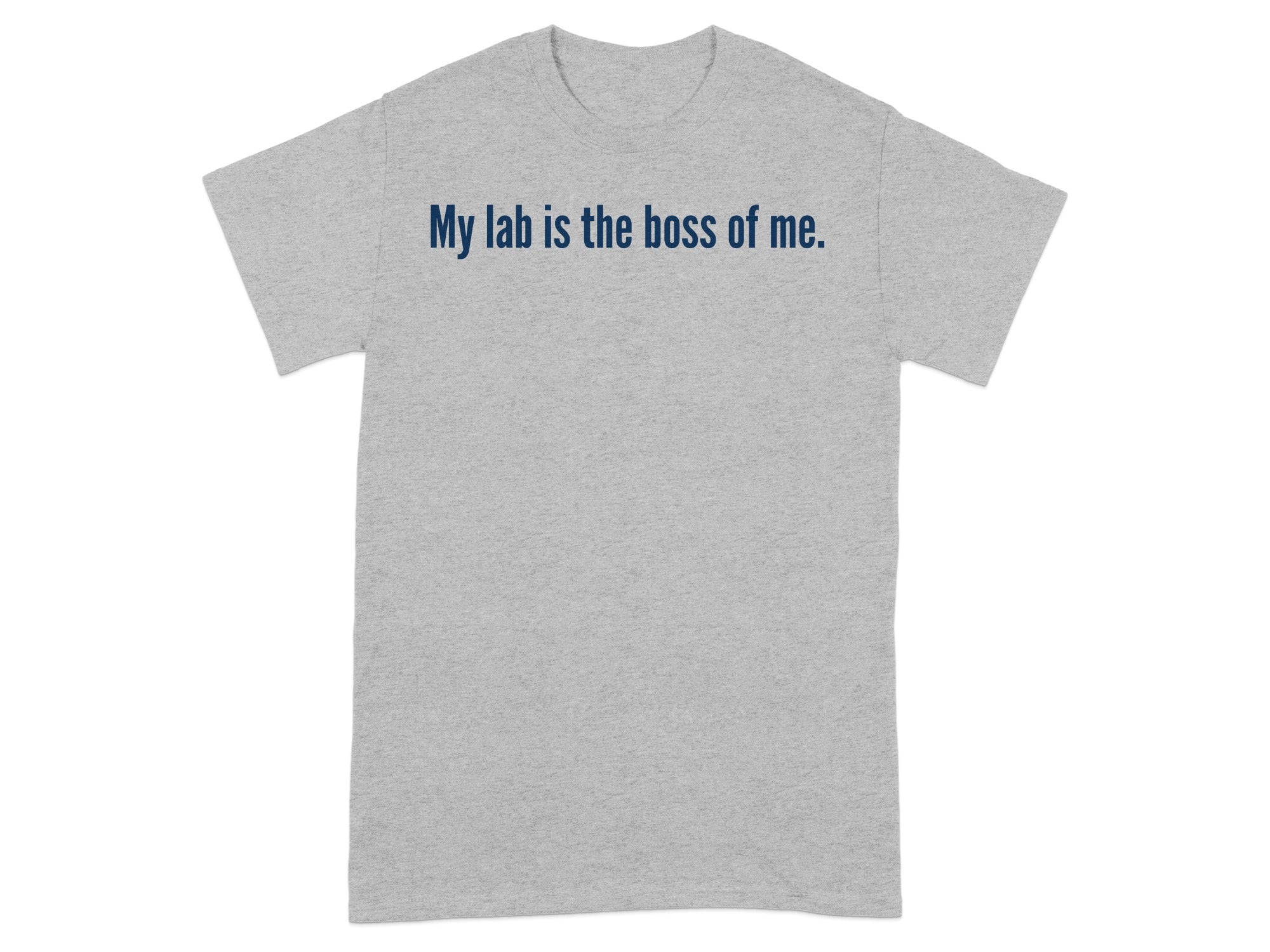 My lab is the boss of me slogan t-shirt