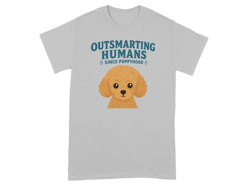 Gray t-shirt with text "OUTSMARTING HUMANS SINCE PUPPYHOOD" and a poodle illustration.