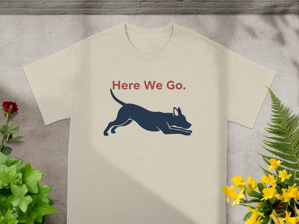 Here We Go Graphic Dog Print T-Shirt for Casual Wear